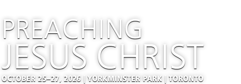 The Lester Randall Preaching Fellowship of Yorkminster Park Baptist Church presents a Toronto festival of preaching, an event for clergy